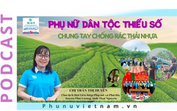 Podcast: Phụ nữ dân tộc thiểu số chung tay phòng chống rác thải nhựa