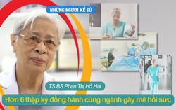 Đón xem "Những người kể sử" - TS.BS Phan Thị Hồ Hải: Hơn 6 thập kỷ đồng hành cùng ngành gây mê hồi sức