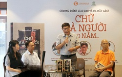 "Chữ và người 400 năm": Nhà văn Hoàng Minh Tường kể chuyện lịch sử bằng tình yêu tiếng Việt