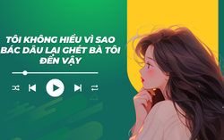 Audio: Tôi không hiểu vì sao bác dâu lại ghét bà tôi đến vậy