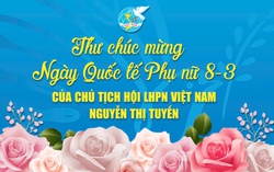 Thư chúc mừng Ngày Quốc tế Phụ nữ 8-3 của Chủ tịch Hội LHPN Việt Nam Nguyễn Thị Tuyến