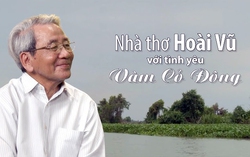 Nhà thơ Hoài Vũ: "Vàm Cỏ Đông" và kỷ niệm khó quên trong những ngày công tác ở chiến trường Nam bộ