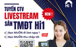 Sàn Thương mại điện tử HI1 tuyển nhân viên livestream