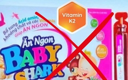 Vụ thực phẩm giả vitamin K2 cho trẻ: Cha mẹ cần biết ngay điều này