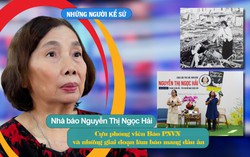Những người Kể sử: Cựu phóng viên Báo PNVN và những giai đoạn làm báo mang dấu ấn
