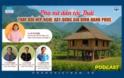 Podcast: Phụ nữ dân tộc Thái thay đổi nếp nghĩ, xây dựng gia đình hạnh phúc