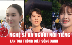 Nghệ sĩ và người nổi tiếng lan tỏa thông điệp sống xanh
