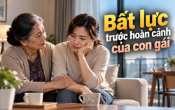 Thanh Tâm kể chuyện: Bất lực trước hoàn cảnh của con gái
