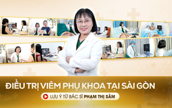 Điều trị viêm phụ khoa tại Sài Gòn: Lưu ý từ bác sĩ Phạm Thị Sâm