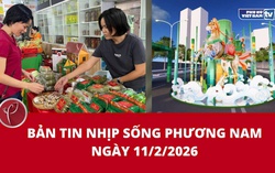 Bản tin Nhịp sống phương Nam ngày 11/2/2026