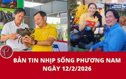 Bản tin Nhịp sống phương Nam ngày 12/2/2026