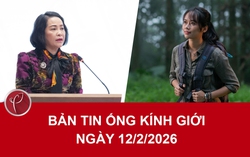 Bản tin Ống kính giới ngày 12/2/2026