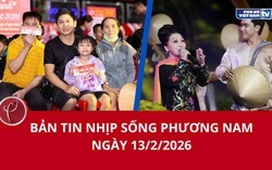 Bản tin Nhịp sống phương Nam ngày 13/2/2026
