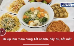 Bản tin Gia đình ngày 13/2/2026: Bí kíp làm mâm cúng Tết nhanh, đầy đủ, bắt mắt