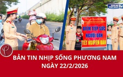 Bản tin Nhịp sống phương Nam ngày 22/2/2026