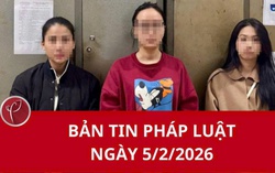 Bản tin Pháp luật 24h ngày 5/2/2026