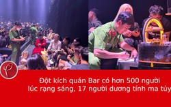 Đột kích quán bar có hơn 500 người lúc rạng sáng, 17 người dương tính ma túy
