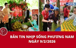 Bản tin Nhịp sống phương Nam ngày 9/2/2026