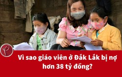 Vì sao giáo viên ở Đắk Lắk bị nợ hơn 38 tỷ đồng?