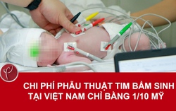 Chi phí phẫu thuật tim bẩm sinh tại Việt Nam chỉ bằng 1/10 Mỹ