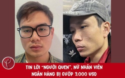 Tin lời "người quen", nữ nhân viên ngân hàng bị cướp 3.000 USD