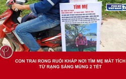 Con trai rong ruổi khắp nơi tìm mẹ mất tích từ rạng sáng mùng 2 Tết
