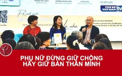 Phụ nữ đừng giữ chồng, hãy giữ bản thân mình