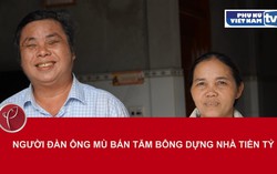 Người đàn ông mù bán tăm bông dựng nhà tiền tỷ