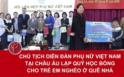 Chủ tịch diễn đàn phụ nữ Việt Nam tại châu Âu lập quỹ học bổng cho trẻ em nghèo ở quê nhà