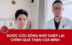 Được cứu sống nhờ ghép lại chính quả thận của mình