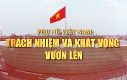 Phụ nữ Việt Nam: Trách nhiệm và khát vọng vươn lên