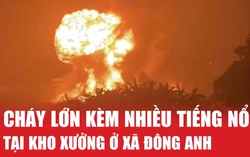 Hà Nội: Cháy lớn tại kho xưởng ở xã Đông Anh