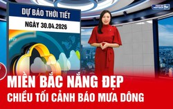 Bản tin thời tiết ngày 30/4: Miền Bắc ngày nắng đẹp, chiều tối cảnh báo mưa dông