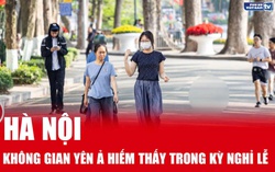 Hà Nội: Không gian yên ả hiếm thấy trong kỳ nghỉ lễ 30/4 & 1/5