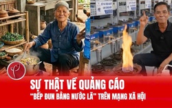 Sự thật về quảng cáo "bếp đun bằng nước lã" trên mạng xã hội