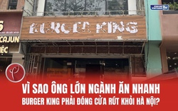 Vì sao ông lớn ngành ăn nhanh Burger King phải đóng cửa rút khỏi Hà Nội?