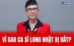 Vì sao ca sĩ Long Nhật bị bắt?