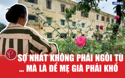 "Điều đau nhất không phải ngồi tù mà là để mẹ già phải khổ"