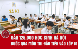 Gần 125.000 học sinh Hà Nội bước qua môn thi đầu tiên vào lớp 10