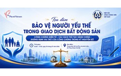 Thúc đẩy công chứng điện tử: Bảo vệ người yếu thế trong giao dịch bất động sản