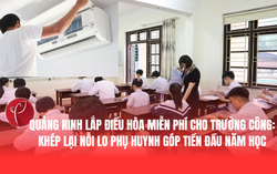 Quảng Ninh lắp điều hòa miễn phí cho trường công: Khép lại nỗi lo phụ huynh góp tiền đầu năm học