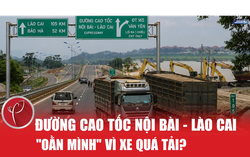 Đường cao tốc Nội Bài - Lào Cai "oằn mình" vì xe quá tải?