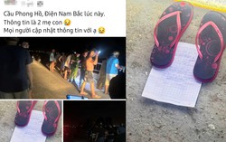 Để dép trên cầu, nhắn "nhờ vớt xác 2 mẹ con" rồi bế con đi chơi