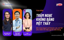 Tọa đàm: Trăm nghe không bằng một thấy - Khi minh bạch trở thành câu trả lời cho niềm tin của người tiêu dùng