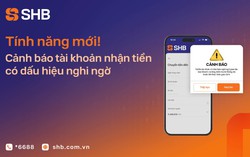 SHB mở rộng tính năng cảnh báo tài khoản nhận tiền có dấu hiệu nghi ngờ gian lận, lừa đảo
