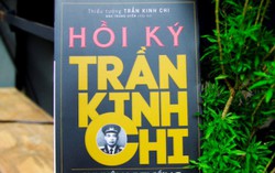 “Hồi ký Trần Kinh Chi” - câu chuyện về vị tướng cận vệ của Bác Hồ