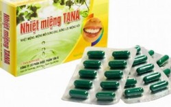 Không đạt chất lượng thuốc chữa nhiệt miệng TANA bị thu hồi