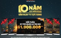 10 năm cột mốc Vàng - Săn Oled TV cực sang trên TodayTV