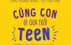 'Cùng con đi qua tuổi teen' trong thấu hiểu và yêu thương