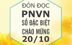 Mời bạn đón đọc PNVN số đặc biệt chào mừng 20/10